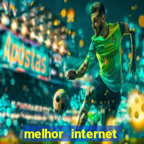 melhor internet para jogar online